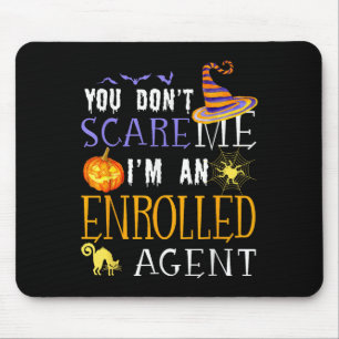 You Dont Scare Enrolled Agent Halloween Saying Fun Mouse Pad