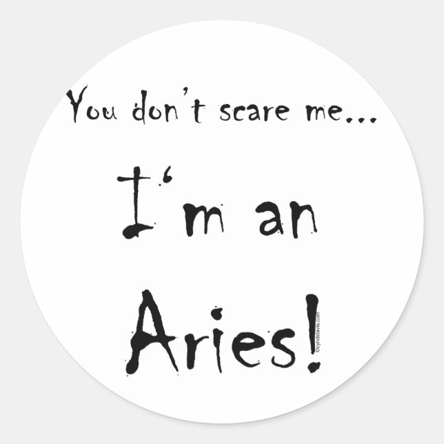 You don't scare me...Aries Classic Round Sticker (Front)