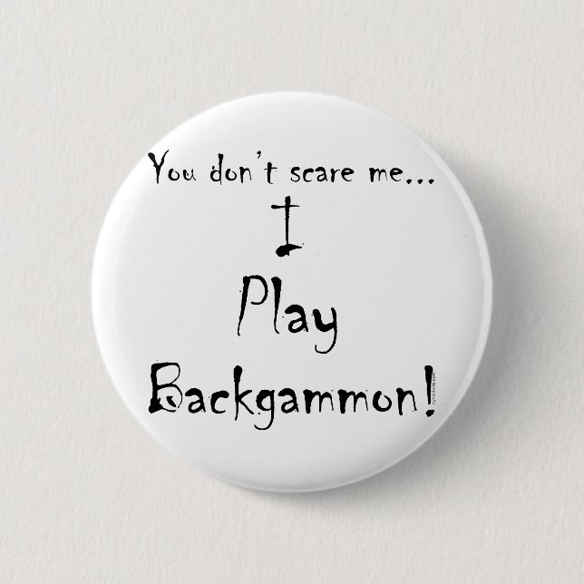 You don't scare me...Backgammon 2 Inch Round Button (Front)