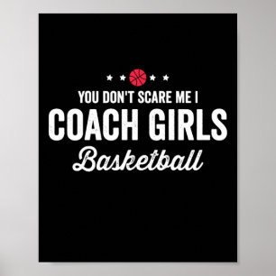 You Don't Scare Me Coach Girls Basketball  Poster