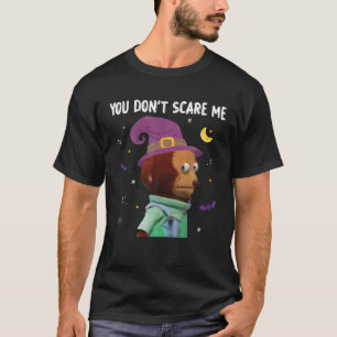 You Don't Scare Me Funny Puppet Monkey Meme Hallow T-Shirt
