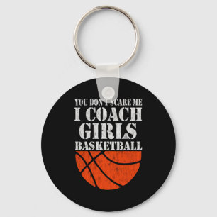 You dont scare me i coach girls basketball 2  keychain