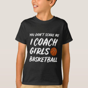 You Don't Scare Me I Coach Girls Sketll Coaching 1 T-Shirt