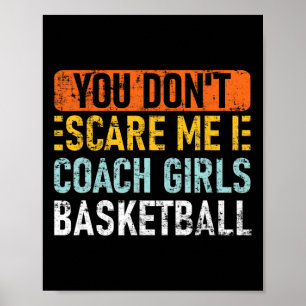 You Don't Scare Me I Coach Girls Sketll Poster