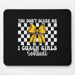 You Don't Scare Me I Coach Girls Softll Softll Coa Mouse Pad
