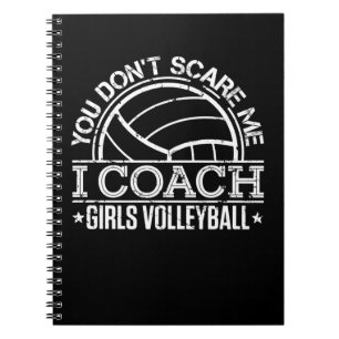You Don't Scare Me I Coach Girls Volleyball  Notebook