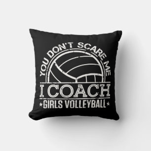 You Don't Scare Me I Coach Girls Volleyball  Throw Pillow