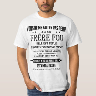 you don't scare me. I have a crazy brother. T-Shirt