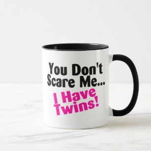You Dont Scare Me I Have Twins Girls Mug