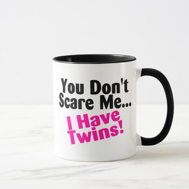 You Dont Scare Me I Have Twins Girls Mug (Right)