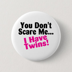 You Dont Scare Me I Have Twins Pink Black 2 Inch Round Button