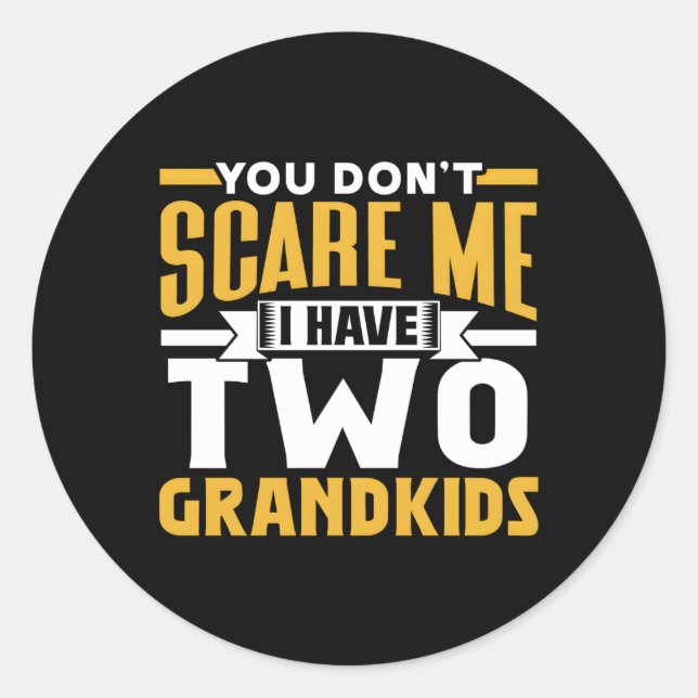 You Don'T Scare Me I Have Two Grand Pun Sarcasm Classic Round Sticker (Front)