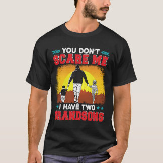 You Don't Scare Me I Have Two Grandsons Family T-Shirt