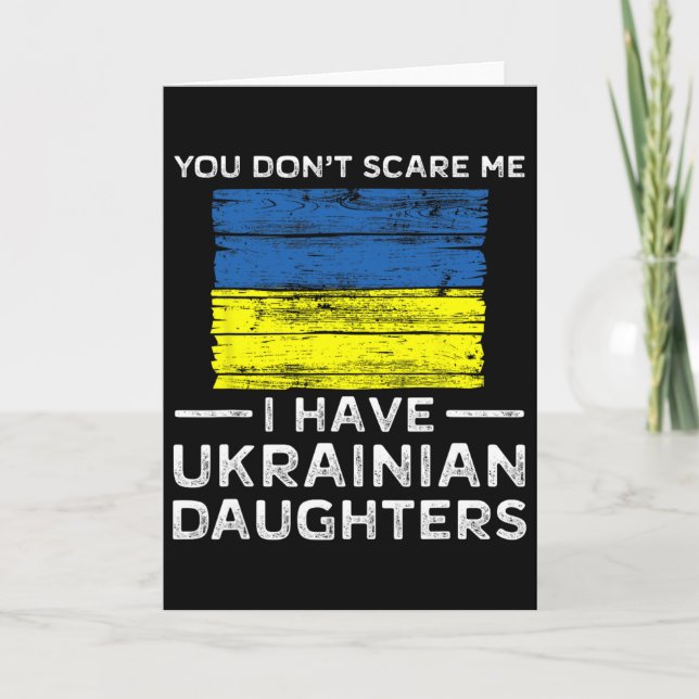 You Dont Scare Me I Have Ukrainian Daughters  Card (Front)