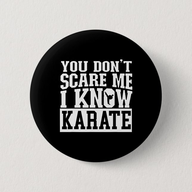 You Don't Scare Me I Know Karate  2 Inch Round Button (Front)