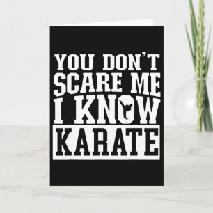You Don't Scare Me I Know Karate  Card