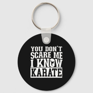 You Don't Scare Me I Know Karate Keychain