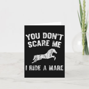You Don't Scare Me I Ride A Mare Distressed Horse  Card