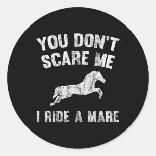 You Don't Scare Me I Ride A Mare Distressed Horse Classic Round Sticker