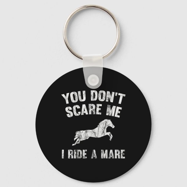 You Don't Scare Me I Ride A Mare Distressed Horse  Keychain (Front)