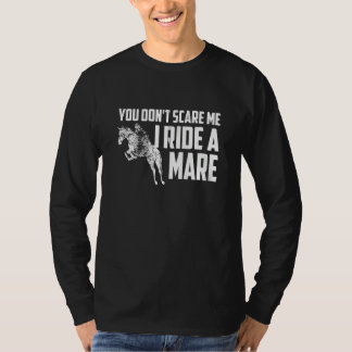 You Don't Scare Me I Ride A Mare Horse Zip T-Shirt