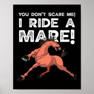You Don't Scare Me I Ride A Mare! Horseck Riding 2 Poster