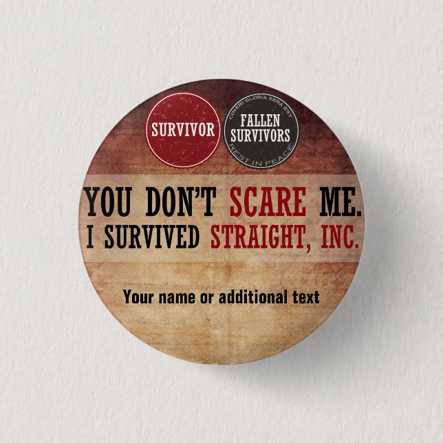 You don't scare me. I survived Straight, Inc. 1 Inch Round Button (Front)