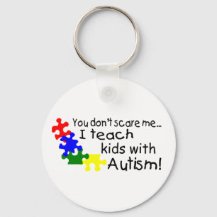 You dont Scare Me I Teach Kids With Autism Keychain
