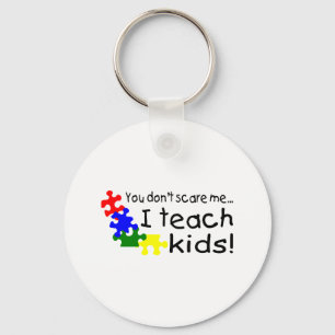 You Don't Scare Me I Teach Kids With Autism Keychain