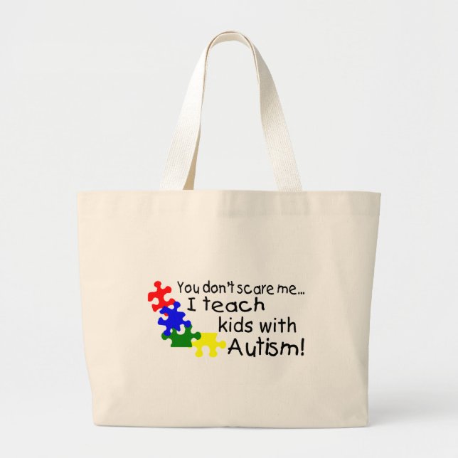 You dont Scare Me I Teach Kids With Autism Large Tote Bag (Front)
