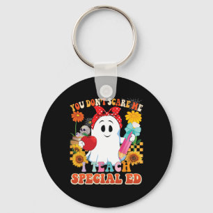 You Don't Scare Me I Teach Special Ed Teacher Hall Keychain