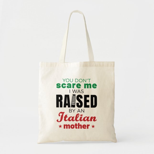 You Don't Scare Me I Was Raised by Italian Mom Tote Bag (Front)