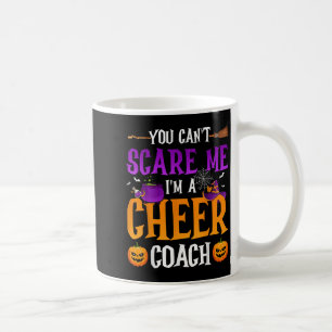You Dont Scare Me Im A Cheer Coach  Coffee Mug