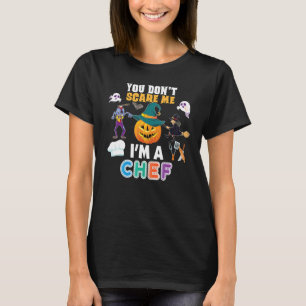 You Don't Scare Me I'm A Chef Can't Halloween Pump T-Shirt