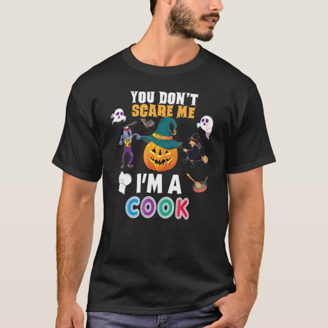You Don't Scare Me I'm A Cook Can't Halloween Pump T-Shirt (Front)