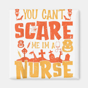 You Don't Scare Me I'm A Funny Nurse Halloween Magnet