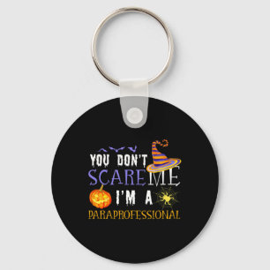 You Don't Scare Me I'm A Paraprofessional Hallowee Keychain