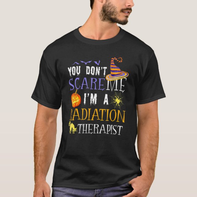 You Don't Scare Me I'm A Radiation Therapist Hallo T-Shirt (Front)