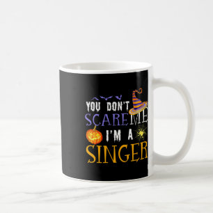 You Don't Scare Me I'm A Singer Halloween Matching Coffee Mug