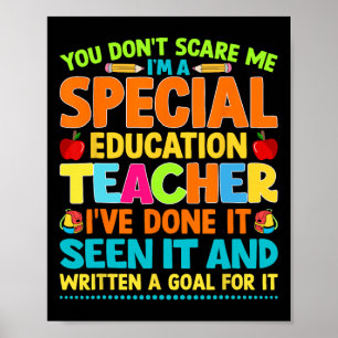 You Don't Scare Me I'm A Special Education Teacher Poster