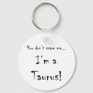 You don't scare me...Taurus Keychain