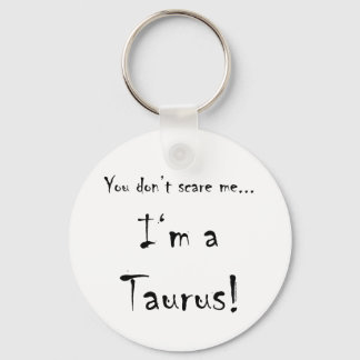 You don't scare me...Taurus Keychain