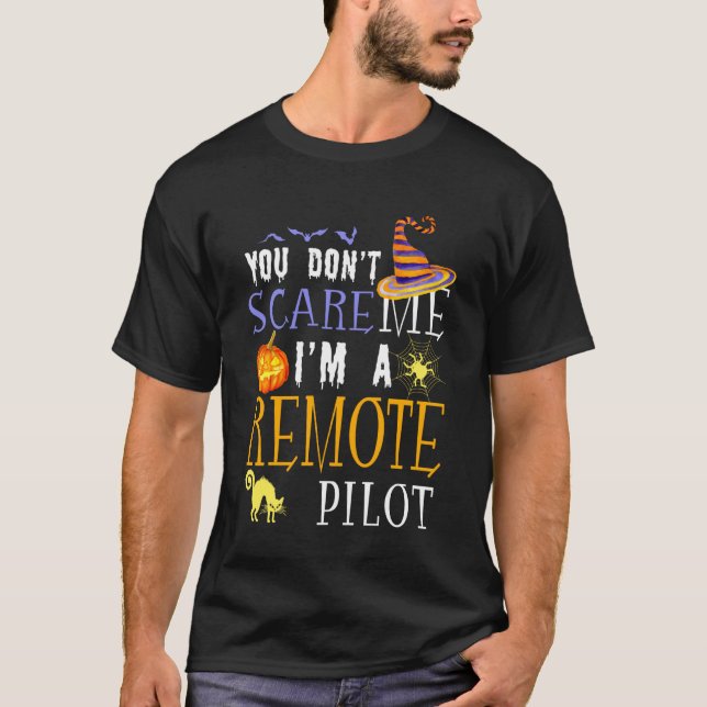 You Don't Scare Remote Pilot Halloween Saying Fun T-Shirt (Front)