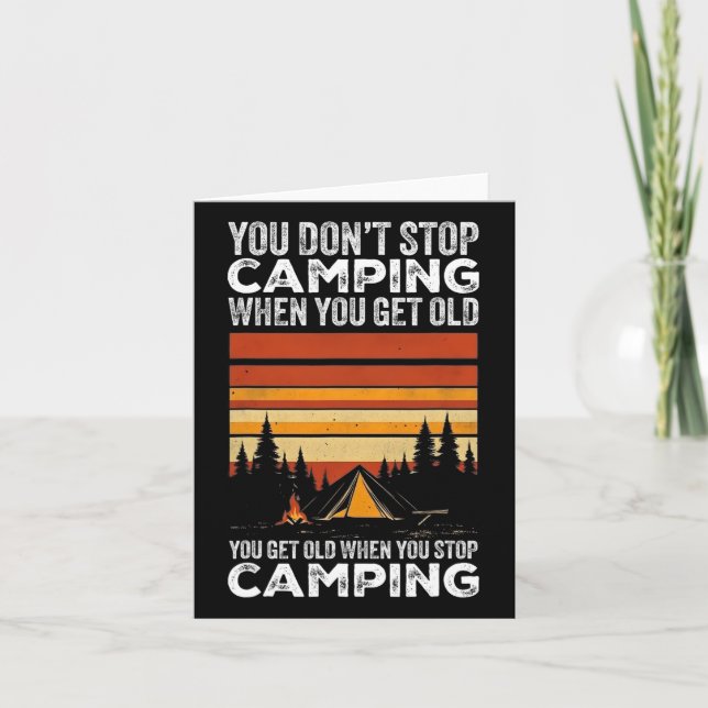 You Don't Stop Camping When You Get Old Funny Camp Card (Front)