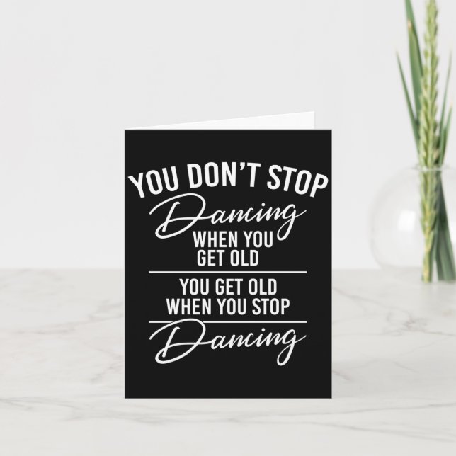 You Don't Stop Dancing When You Get Old - Cute Dan Card (Front)
