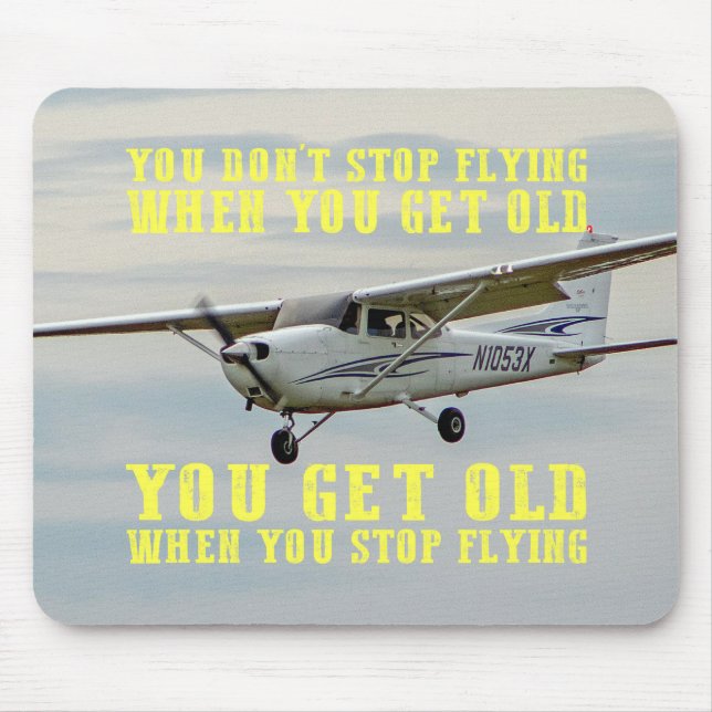 You Don't Stop Flying When You Get Old Mouse Pad (Front)
