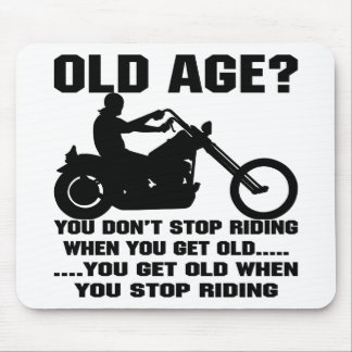 You Don't Stop Riding When You Get Old Mouse Pad