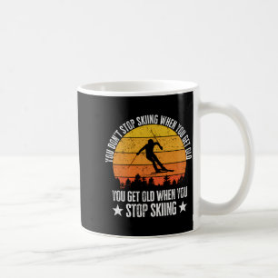 You Dont Stop Skiing When You Get Old Funny Skier Coffee Mug