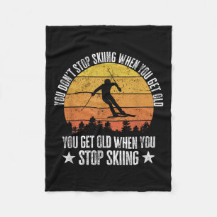 You Dont Stop Skiing When You Get Old Funny Skier  Fleece Blanket
