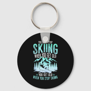 You Dont Stop Skiing When You Get Old Funny Skier  Keychain